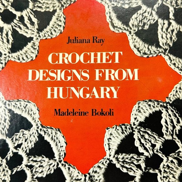 Crochet Designs from Hungary by Madeleine Bokoki Juliana Ray (1973) - Picture 2 of 5